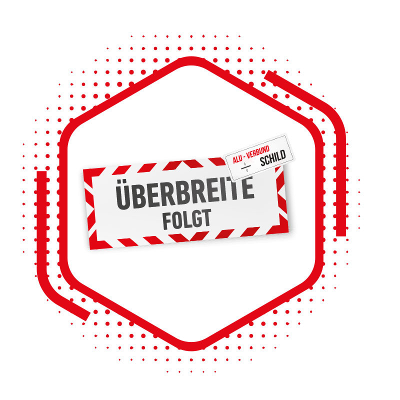 Alu-Verbund Schild "Überbreite folgt"